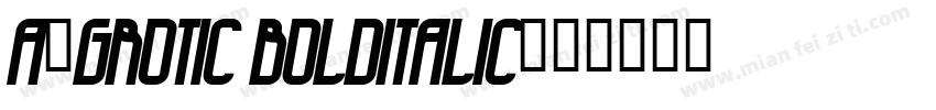 a_Grotic BoldItalic字体转换